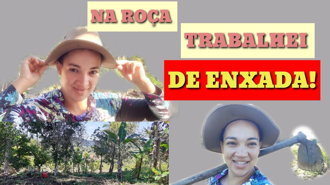 UM DIA COMIGO NA ROÇA.TRABALHEI DE ENXADA! - YouTube