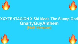 XXXTENTACION X Ski Mask The Slump God - GnarlyGuyAnthem (Hell Version)