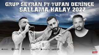 GRUP SEYRAN FT TUFAN DERİNCE - SALLAMA HALAY 2022 Resimi