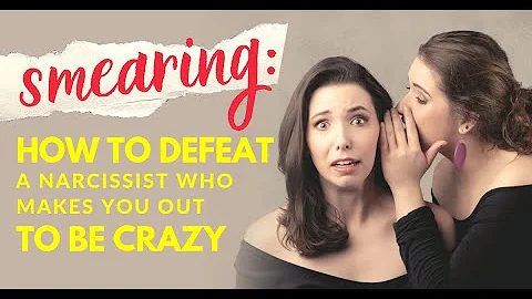 Smearing  How To Defeat A Narcissist Who Makes You...