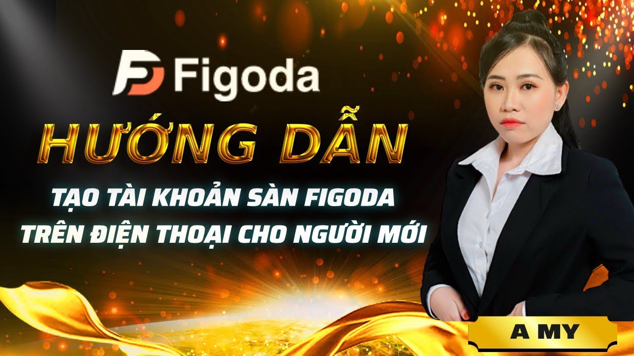 HƯỚNG DẪN TẠO TÀI KHOẢN SÀN FIGODA TRÊN ĐIỆN THOẠI CHO NGƯỜI MỚI ĐƠN GIẢN VÀ NHANH