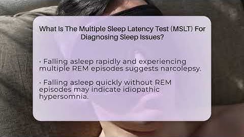 What Is The Multiple Sleep Latency Test (MSLT) For Diagnosing Sleep Issues?