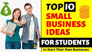 Top 10 Small Business Ideas for Students to Start Their Own Businesses