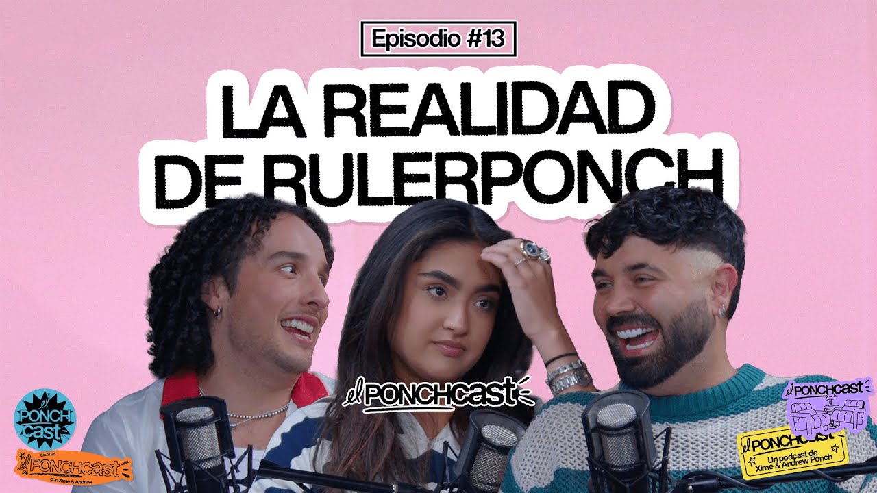 La realidad de RulerPonch: Recuerdos, confesiones y risas | EP #13