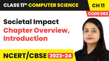 Societal Impact - Chapter Overview, Introduction | Class 11 Computer Science (Code 083) Chapter 11