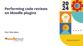 Performing code reviews on Moodle plugins | MoodleMoot Global 2024