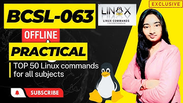 BCSL-063 OFFLINE Practical solution &Linux commands, viva and solved ques paper