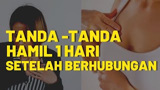 Tanda - Tanda Hamil 1 Hari Setelah Berhubungan