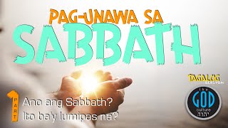 Pag-Unawa Sa Sabbath. Part 1. Tagalog Bersyon. Ano ang Sabbath? Ito ba'y lumipas na?