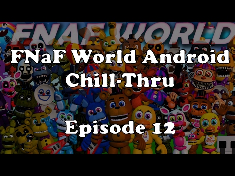 FNaF World Android Chill-thru - Episode 3: More Clocks than Flavor Flav 