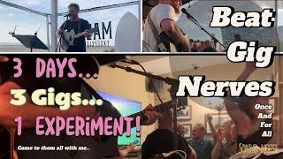 How To Beat Gig Nerves! 3 Gigs In 3 Days #experiment