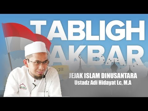 ustadz-adi-hidayat-lc,-m.a---jejak-islam-di-nusantara-[part-2]