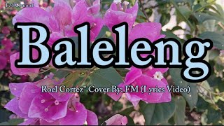 More Requested Song '  Baleleng - Roel Cortez ' Cover (Lyrics Video)