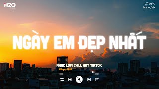 Mong Em Hạnh Phúc Nửa Đời Về Sau Lofi - Ngày Em Đẹp Nhất Lofi - Nhạc Lofi Chill TikTok Nghe Là Suy