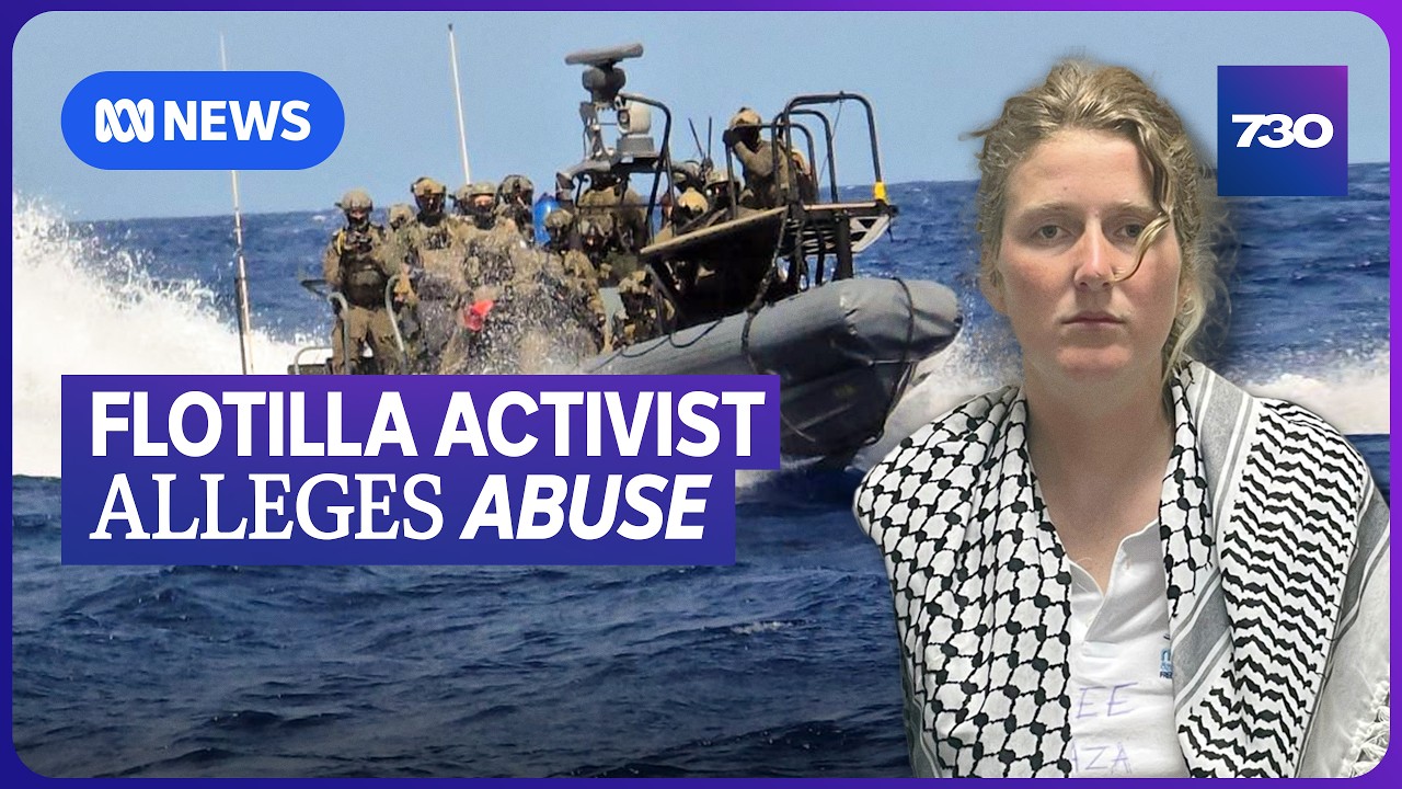 Activists from Gaza aid flotilla allege abuse at the hands of Israeli forces | 7.30
