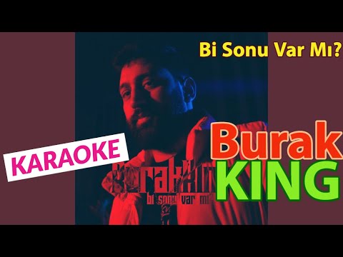 Burak King - Bi Sonu Var Mı? (KARAOKE)