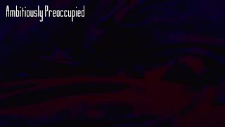 Ambitiously Preoccupied aka My Rap Song