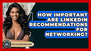 How Important Are LinkedIn Recommendations For Networking? - The College Explorer