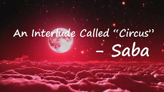 An Interlude Called “Circus” _ Saba  Lyrics