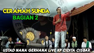 CERAMAH SUNDA USTAD NANA GERHANA(Bagian 2)LIVE KP CIDITA CISOMANG BARAT