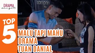 TOP 5 Malu Tapi Mahu Drama Tuan Danial