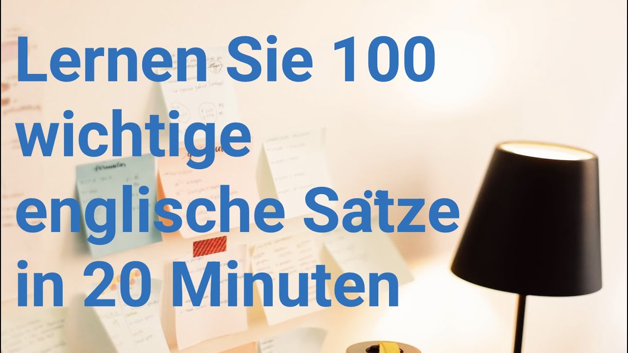 Lernen Sie 100 wichtige englische Sätze in 20 Minuten - YouTube
