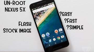 [HOW-TO][NEXUS 5X] Flash Factory Image and Unroot