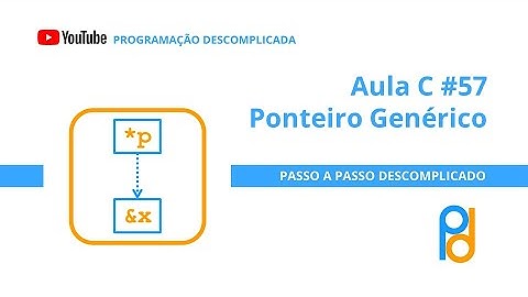 Linguagem C | Aula 57 - Ponteiro Genérico