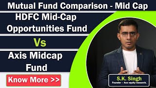 Axis Midcap Fund vs HDFC Mid-Cap Opportunities Fund | Midcap Mutual Fund Comparison