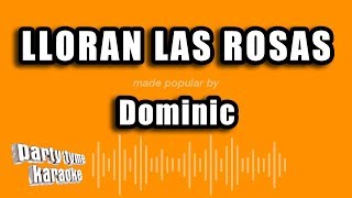 Dominic - Lloran Las Rosas (Versión Karaoke)