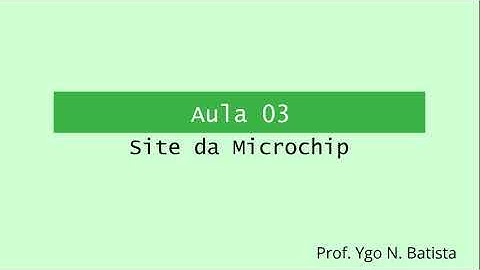 Microcontroladores PIC - Aula 03 - Site da Microchip