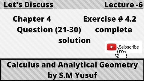 Chapter 4 , Exercise # 4.2 Question (21-30) complete , Calculus and Analytical Geometry by S.M Yusuf