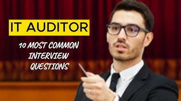 10 Most Common IT Auditor Interview Questions