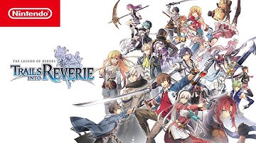 The Legend of Heroes: Trails into Reverie - Launch Trailer - Nintendo Switch