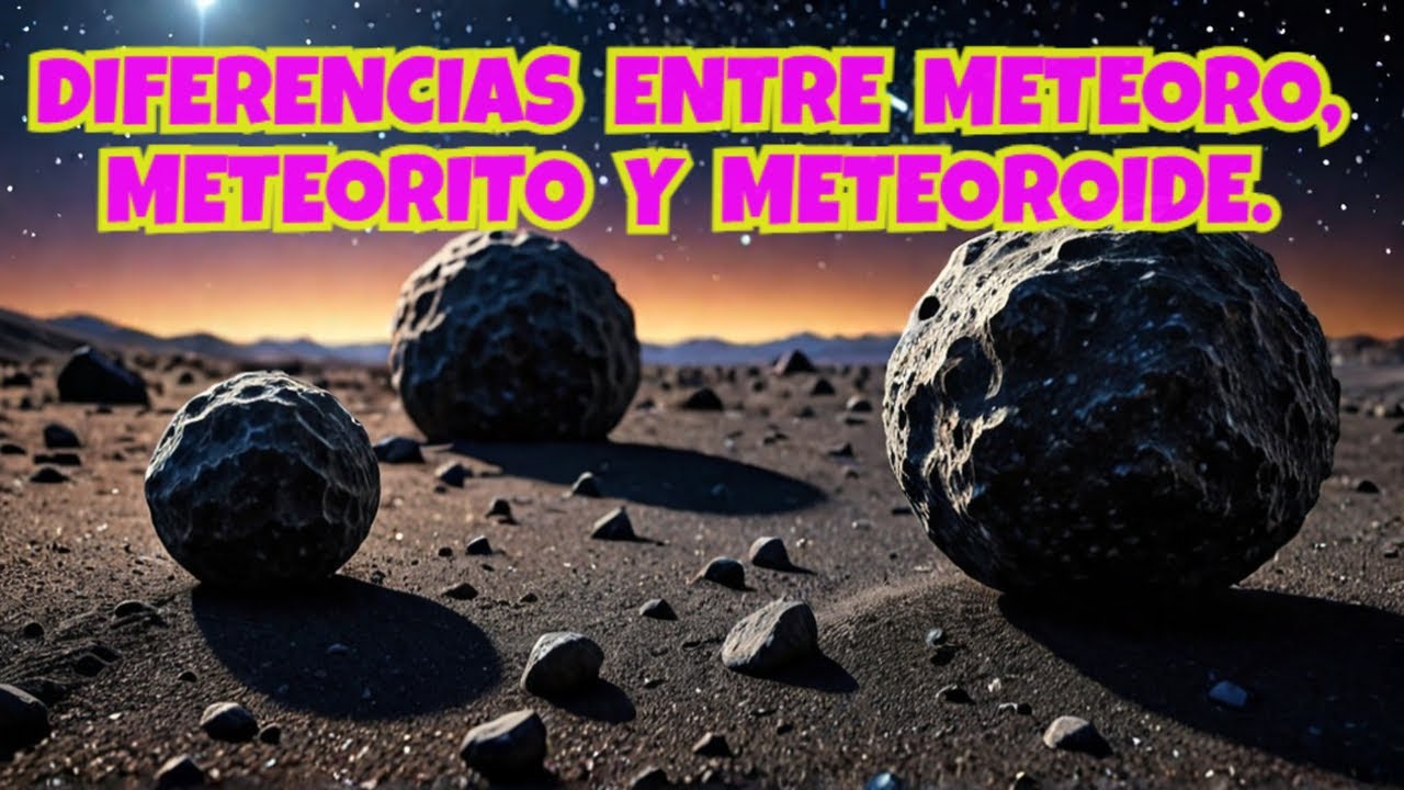 Diferencias entre meteoroide, meteoro y meteorito.. - YouTube