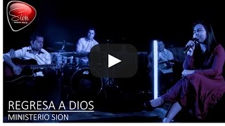 Ministerio Sion - Regresa a Dios chords