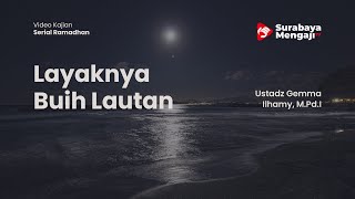 Kajian Serial Ramadhan: Layaknya Buih Lautan - Ustadz Gemma Ilhamy, M.Pd.I