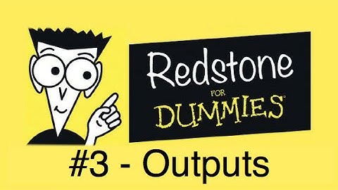Redstone For Dummies #3 - Outputs