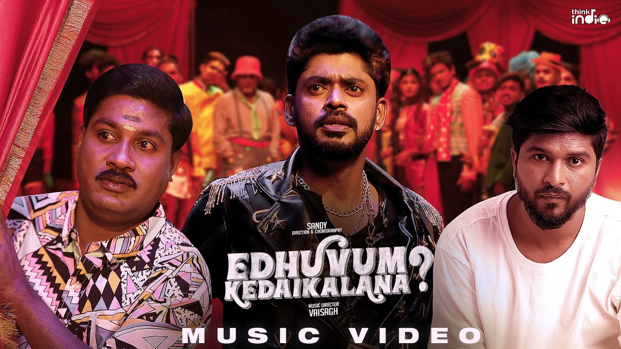 Vaisagh   Edhuvum Kedaikalana Music Video  Sandy  GP Muthu  Think Indie