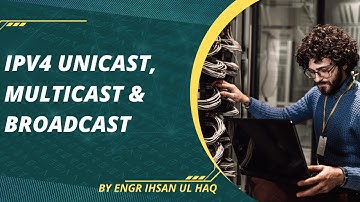 IPv4 Unicast, Multicast & Broadcast Explained | Networking Tutorial