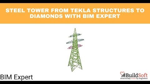 Steel tower from Tekla Structures to Diamonds with BIM Expert