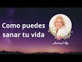 Como puedes sanar tu vida - Louise L. Hay