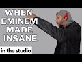 How Eminem was in the studio when he recorded Insane