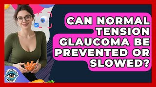Can Normal Tension Glaucoma Be Prevented Or Slowed? - Eye Health Experts