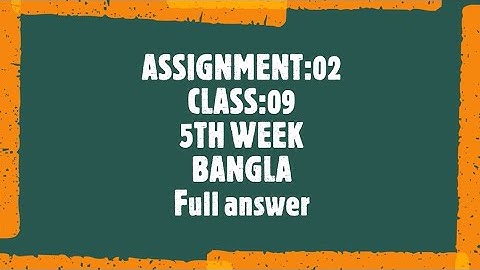 ASSIGNMENT:02 CLASS :09 5TH WEEK SHORT ANSWER .Only 3 page for solbed bangla assignment :02.