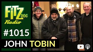 John Tobin, Boston Comedy (Fitzdog Radio #1015) | Greg Fitzsimmons