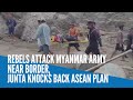 Rebels attack Myanmar army near border, junta knocks back ASEAN plan
