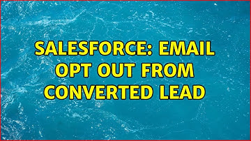 Salesforce: Email opt out from converted Lead (2 Solutions!!)