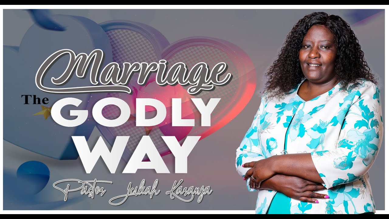 Godly Marriage || Pastor Juliah Karanja