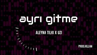 Ayrı Gitme Aleyna Tilki X Uzi (Prod. Ki̇lli̇an)